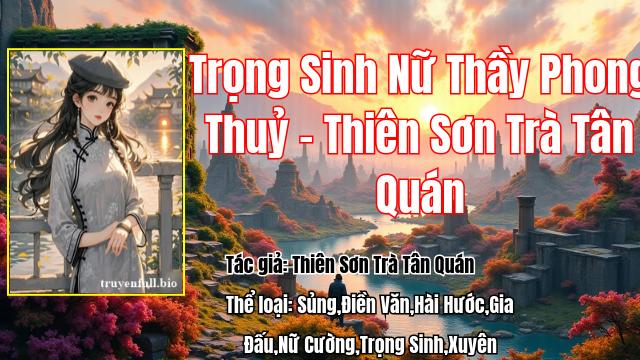 Trọng Sinh Nữ Thầy Phong Thuỷ – Thiên Sơn Trà Tân Quán
